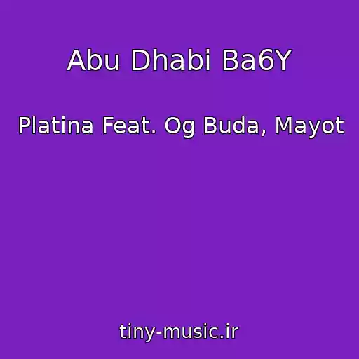 کاور آهنگ Abu Dhabi Ba6Y از Platina Feat. Og Buda, Mayot