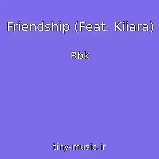 کاور آهنگ Friendship (Feat. Kiiara) از Rbk