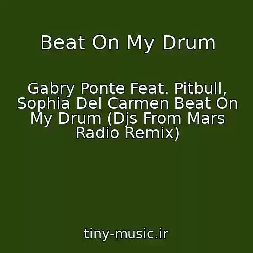 کاور آهنگ Beat On My Drum از Gabry Ponte Feat. Pitbull, Sophia Del Carmen Beat On My Drum (Djs From Mars Radio Remix)