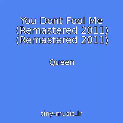 کاور آهنگ You Dont Fool Me (Remastered 2011) (Remastered 2011) از Queen
