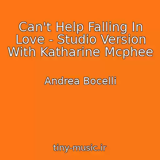 کاور آهنگ Can't Help Falling In Love - Studio Version With Katharine Mcphee از Andrea Bocelli