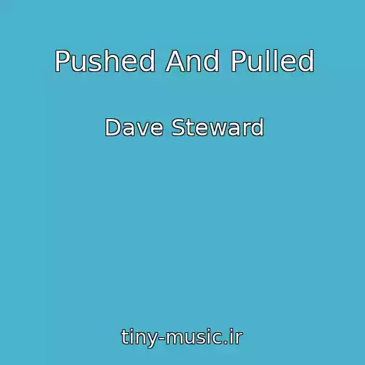 کاور آهنگ Pushed And Pulled از Dave Steward