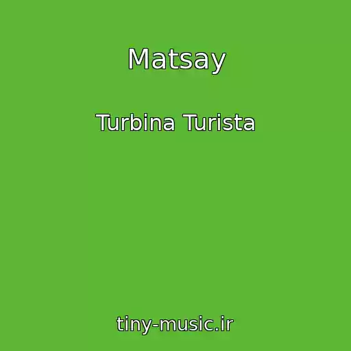 کاور آهنگ Matsay از Turbina Turista