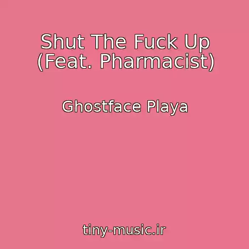 کاور آهنگ Shut The Fuck Up (Feat. Pharmacist) از Ghostface Playa