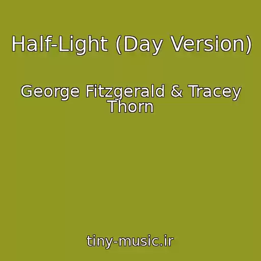 کاور آهنگ Half-Light (Day Version) از George Fitzgerald & Tracey Thorn