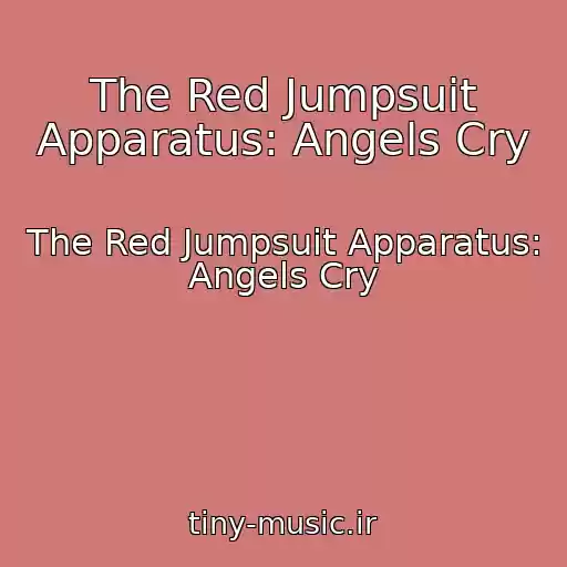 کاور آهنگ The Red Jumpsuit Apparatus: Angels Cry از The Red Jumpsuit Apparatus: Angels Cry