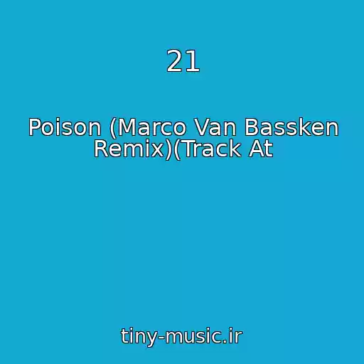 کاور آهنگ 21 از Poison (Marco Van Bassken Remix)(Track At