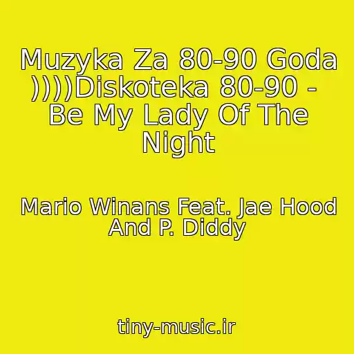 کاور آهنگ Muzyka Za 80-90 Goda ))))Diskoteka 80-90 -  Be My Lady Of The Night از Mario Winans Feat. Jae Hood And P. Diddy