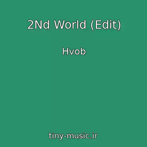 کاور آهنگ 2Nd World (Edit) از Hvob