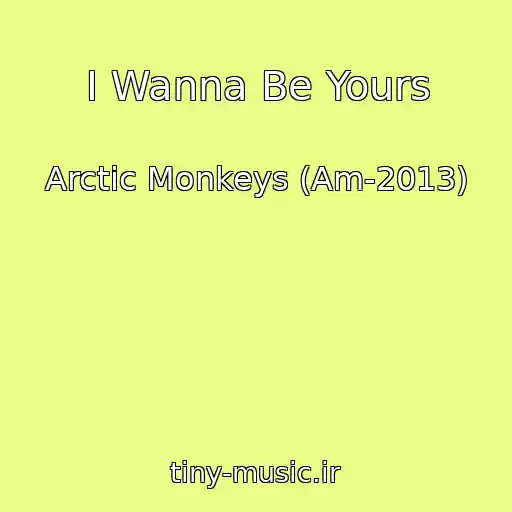 کاور آهنگ I Wanna Be Yours از Arctic Monkeys (Am-2013)