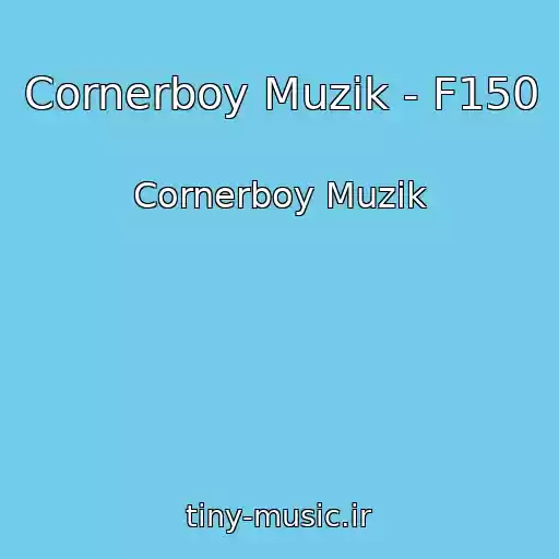 کاور آهنگ Cornerboy Muzik - F150 از Cornerboy Muzik