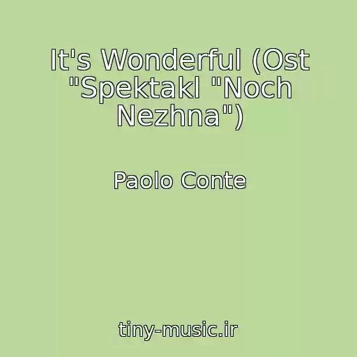 کاور آهنگ It's Wonderful (Ost "Spektakl "Noch Nezhna") از Paolo Conte
