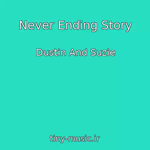 کاور آهنگ Never Ending Story از Dustin And Suzie