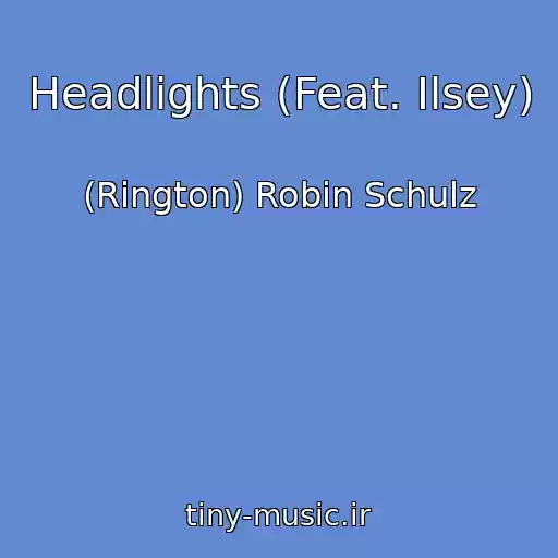 کاور آهنگ Headlights (Feat. Ilsey) از (Rington) Robin Schulz