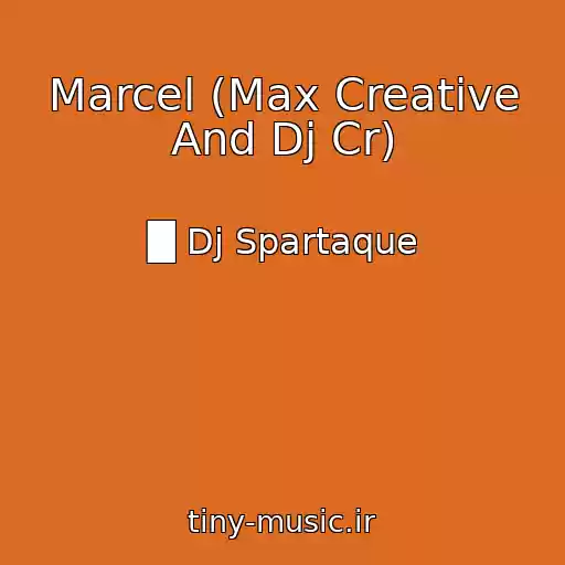کاور آهنگ Marcel (Max Creative And Dj Cr) از █ Dj Spartaque