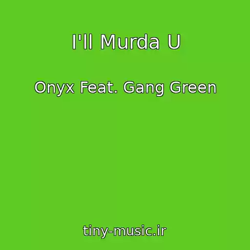 کاور آهنگ I'll Murda U از Onyx Feat. Gang Green