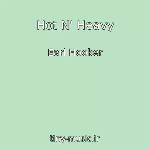 کاور آهنگ Hot N' Heavy از Earl Hooker