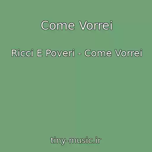 کاور آهنگ Come Vorrei از Ricci E Poveri - Come Vorrei