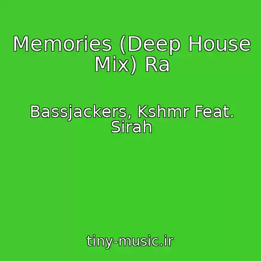 کاور آهنگ Memories (Deep House Mix) Ra از Bassjackers, Kshmr Feat. Sirah