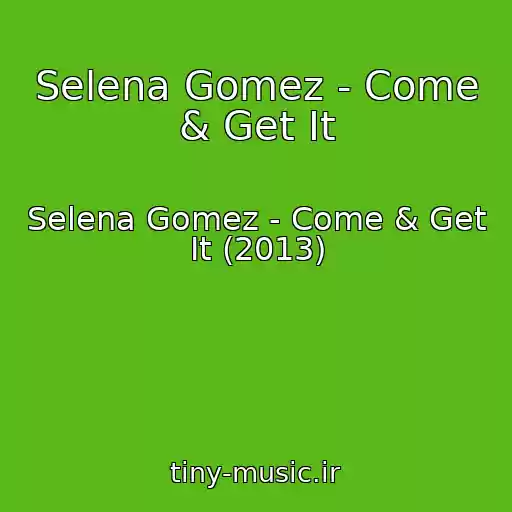 کاور آهنگ Selena Gomez - Come & Get It از Selena Gomez - Come & Get It (2013)