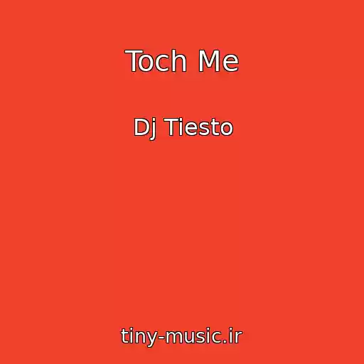 کاور آهنگ Toch Me از Dj Tiesto