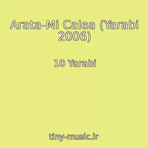 کاور آهنگ Arata-Mi Calea (Yarabi 2006) از 10 Yarabi