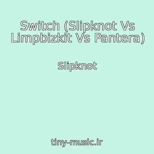 کاور آهنگ Switch (Slipknot Vs Limpbizkit Vs Pantera) از Slipknot