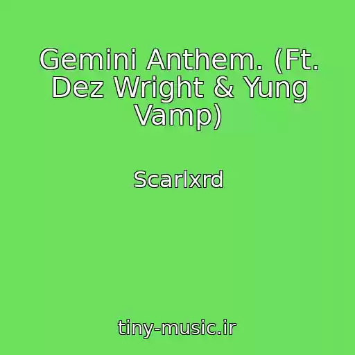 کاور آهنگ Gemini Anthem. (Ft. Dez Wright & Yung Vamp) از Scarlxrd