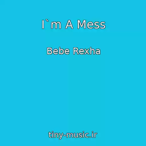 کاور آهنگ I`m A Mess از Bebe Rexha
