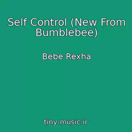 کاور آهنگ Self Control (New From Bumblebee) از Bebe Rexha