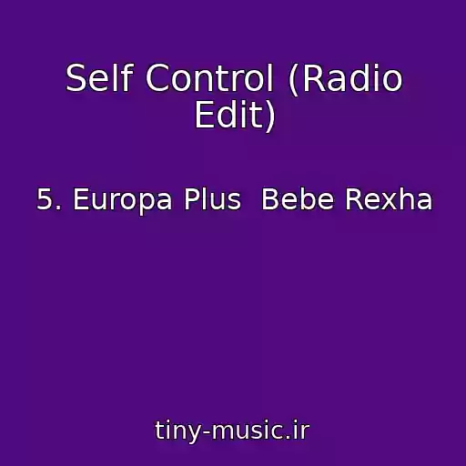 کاور آهنگ Self Control (Radio Edit) از 5. Europa Plus  Bebe Rexha