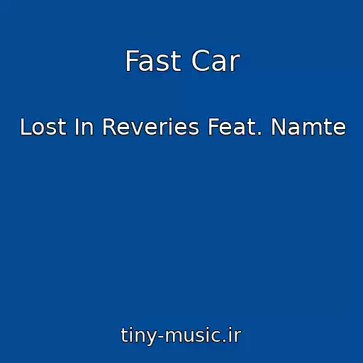کاور آهنگ Fast Car از Lost In Reveries Feat. Namte