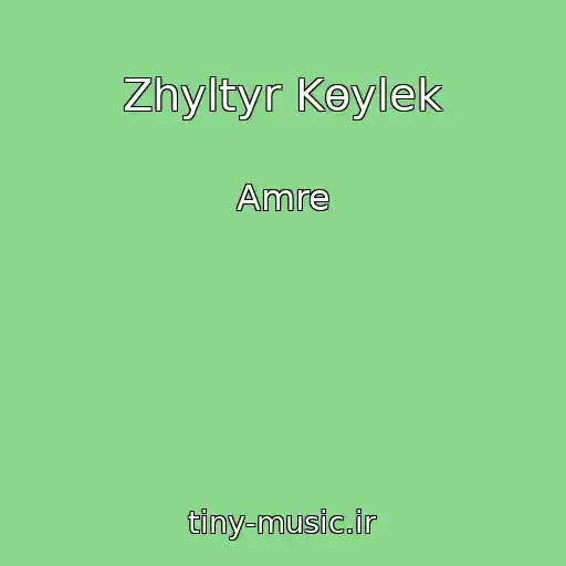 کاور آهنگ Zhyltyr Kөylek از Amre