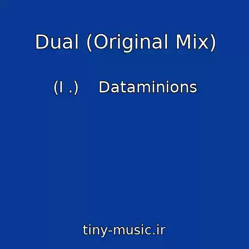 کاور آهنگ Dual (Original Mix) از (I .)    Dataminions