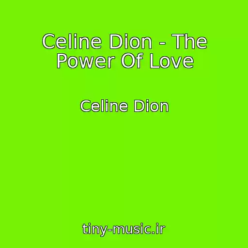 کاور آهنگ Celine Dion - The Power Of Love از Celine Dion