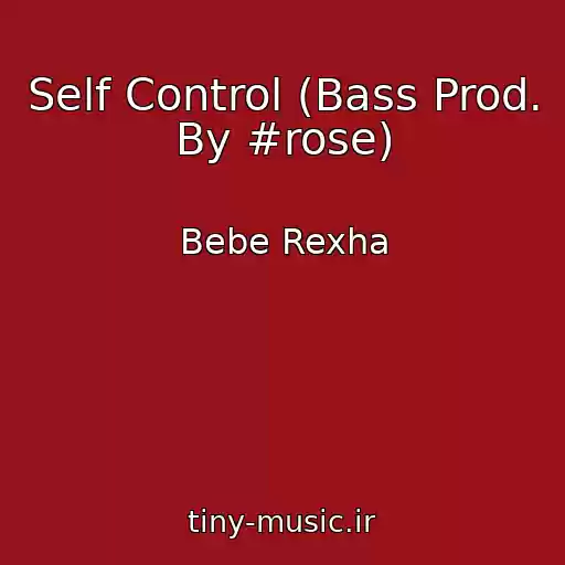 کاور آهنگ Self Control (Bass Prod. By #rose) از Bebe Rexha