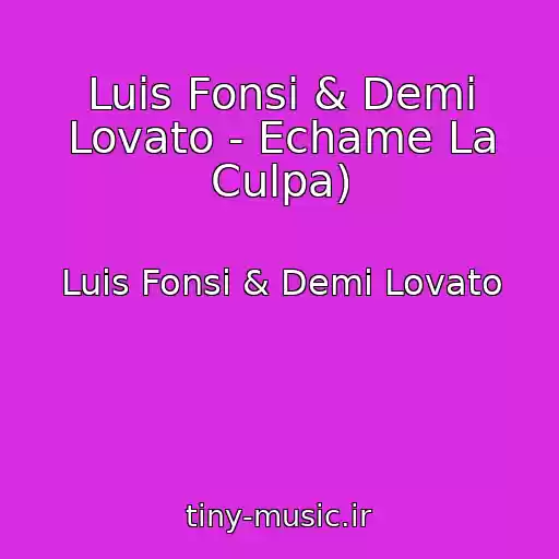 کاور آهنگ Luis Fonsi & Demi Lovato - Echame La Culpa) از Luis Fonsi & Demi Lovato
