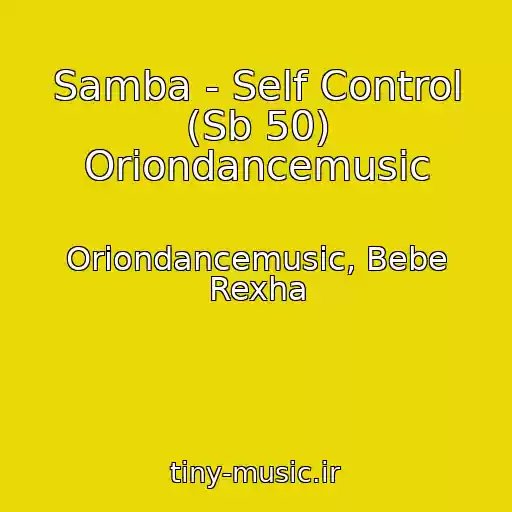کاور آهنگ Samba - Self Control (Sb 50) Oriondancemusic از Oriondancemusic, Bebe Rexha