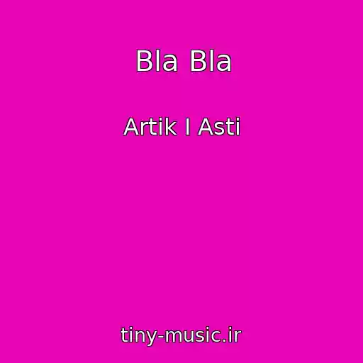 کاور آهنگ Bla Bla از Artik I Asti