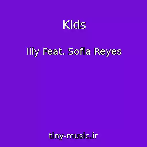 کاور آهنگ Kids از Illy Feat. Sofia Reyes