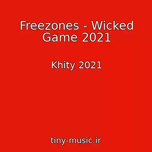 کاور آهنگ Freezones - Wicked Game 2021 از Khity 2021