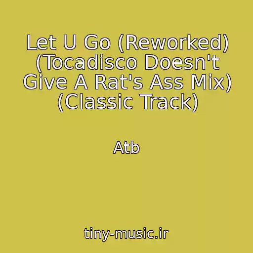 کاور آهنگ Let U Go (Reworked) (Tocadisco Doesn't Give A Rat's Ass Mix) (Classic Track) از Atb