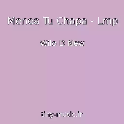 کاور آهنگ Menea Tu Chapa - Lmp از Wilo D New