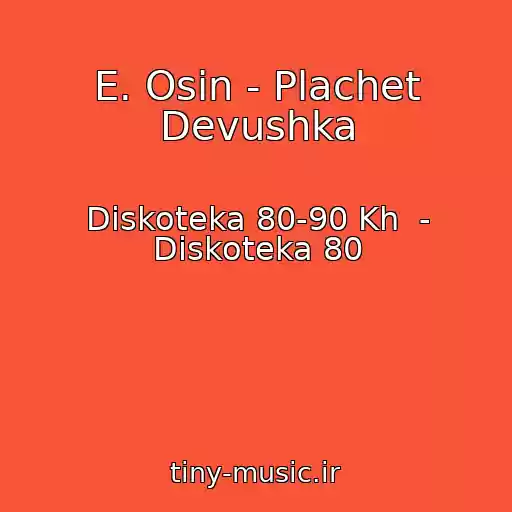 کاور آهنگ E. Osin - Plachet Devushka از Diskoteka 80-90 Kh  - Diskoteka 80