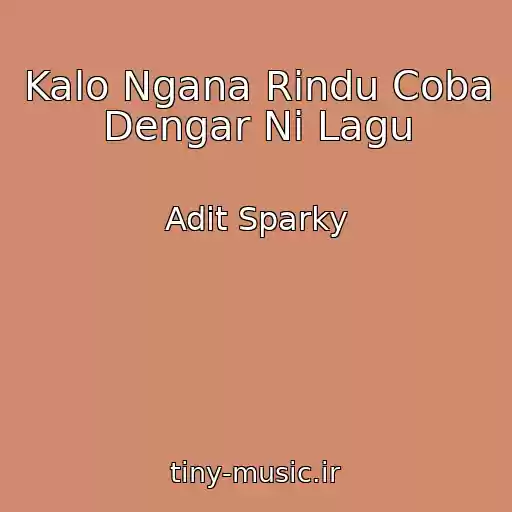 کاور آهنگ Kalo Ngana Rindu Coba Dengar Ni Lagu از Adit Sparky