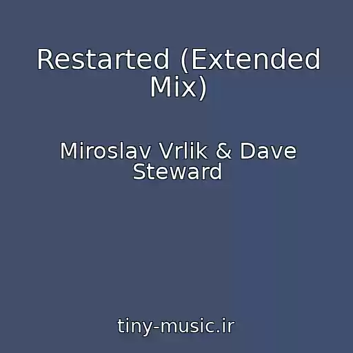 کاور آهنگ Restarted (Extended Mix) از Miroslav Vrlik & Dave Steward