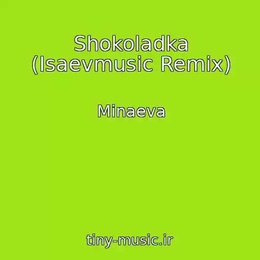 کاور آهنگ Shokoladka (Isaevmusic Remix) از Minaeva