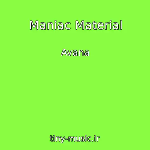 کاور آهنگ Maniac Material از Avana