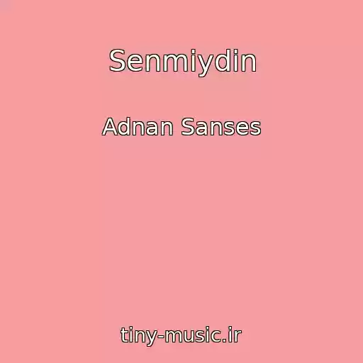 کاور آهنگ Senmiydin از Adnan Sanses