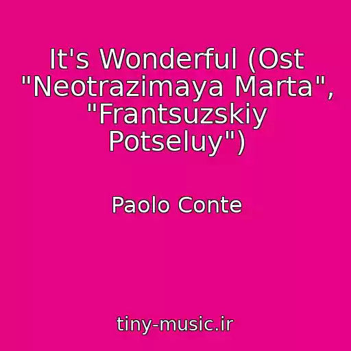کاور آهنگ It's Wonderful (Ost "Neotrazimaya Marta", "Frantsuzskiy Potseluy") از Paolo Conte